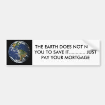 BLUE EARTH, THE EARTH DOES NOT NEED YOU TO SAVE... BUMPER STICKERS