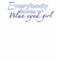 Blue Eyed Girl t-shirts by worldsfair Blue Eyed Girl t-shirts