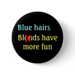 "Blue Hairs Have More Fun" Pin