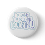 Blue I'm Going to be a Cousin Pin