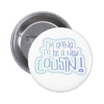Blue I'm Going to be a Cousin Pin