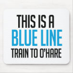 Blue Line To O'Hare Mousepade mousepads