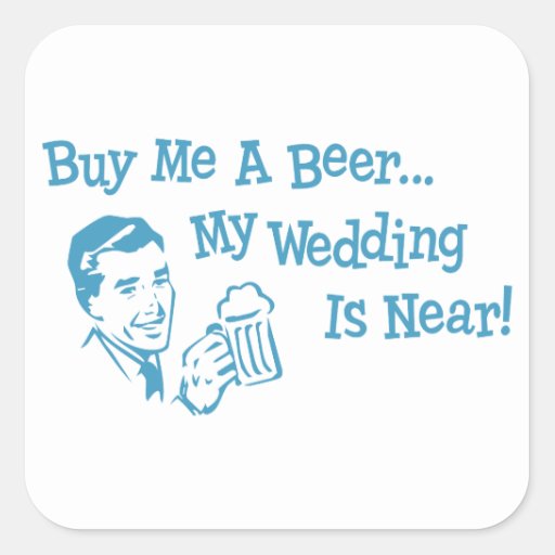 Blue Retro Buy Me A Beer My Wedding is Near Square Sticker ...