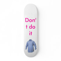 blue shirt, Don't do it skateboards by cjgrist blue shirt, Don't do it skateboards