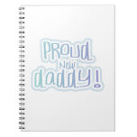 Blue Text Proud New Daddy Gifts Spiral Notebooks
