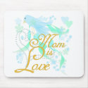 Bluebird Mom is Love mousepads
