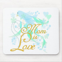Bluebird Mom is Love mousepads