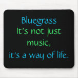 Bluegrass: Not Just Music, a Way of Life Mousepads