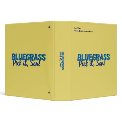 Bluegrass: Pick it, Son! 3 Ring Binder by willowdewisp