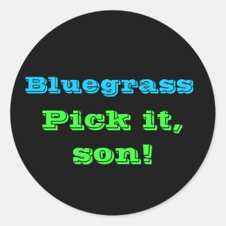 Bluegrass: Pick it, Son! Stickers