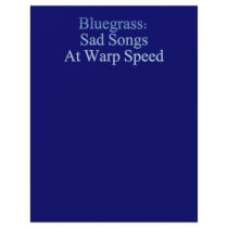 Bluegrass: Sad Songs At Warp Speed Personalized Flyer
