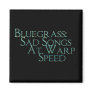 Bluegrass: Sad Songs At Warp Speed Magnets