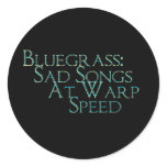 Bluegrass: Sad Songs At Warp Speed Round Sticker