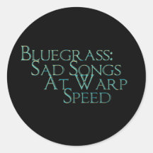 Bluegrass: Sad Songs At Warp Speed Round Sticker