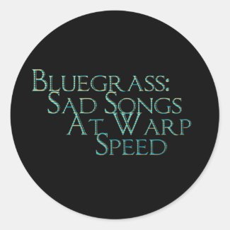 Bluegrass: Sad Songs At Warp Speed Round Sticker