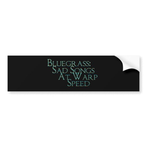 Bluegrass: Sad Songs Bumper Sticker bumpersticker