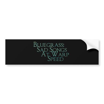 Bluegrass: Sad Songs Bumper Stickers by willowdewisp