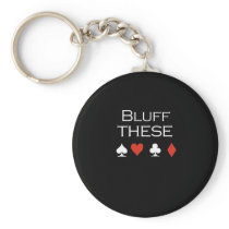 Bluff these T-shirts Keychains