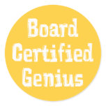 Board Certified Genius Gifts Round Stickers