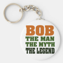 Bob - the Man, the Myth, the Legend Key Chain