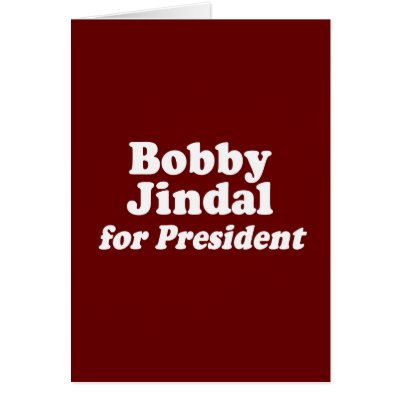 BOBBY JINDAL FOR PRESIDENT 2 GREETING CARD by Politicaltshirts