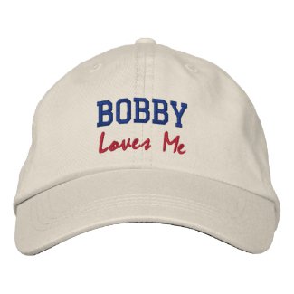 Bobby Loves Me Embroidered Name Hat / Cap embroideredhat
