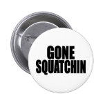 Bobo GONE SQUATCHIN gear Finding Bigfoot Button