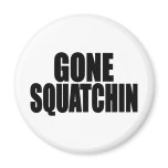 Bobo GONE SQUATCHIN gear Finding Bigfoot Magnets