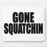 Bobo GONE SQUATCHIN gear Finding Bigfoot Mouse Pad