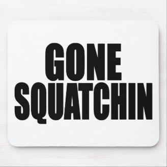 Bobo GONE SQUATCHIN gear Finding Bigfoot Mouse Pad
