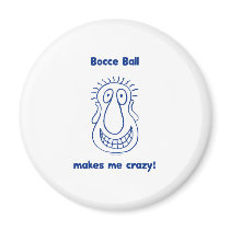 Bocce Ball Drives Me Crazy Refrigerator Magnets