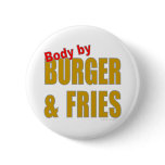 BODY BY BURGER AND FRIES T-SHIRTS/GIFTS buttons