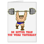 Bodybuilder Be Better Than You Were Yesterday Greeting Card
