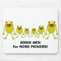 BogieMan, BOGIE MEN for NOSE PICKERS! mousepads