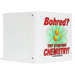 Bohred?  Try studying chemistry! binders