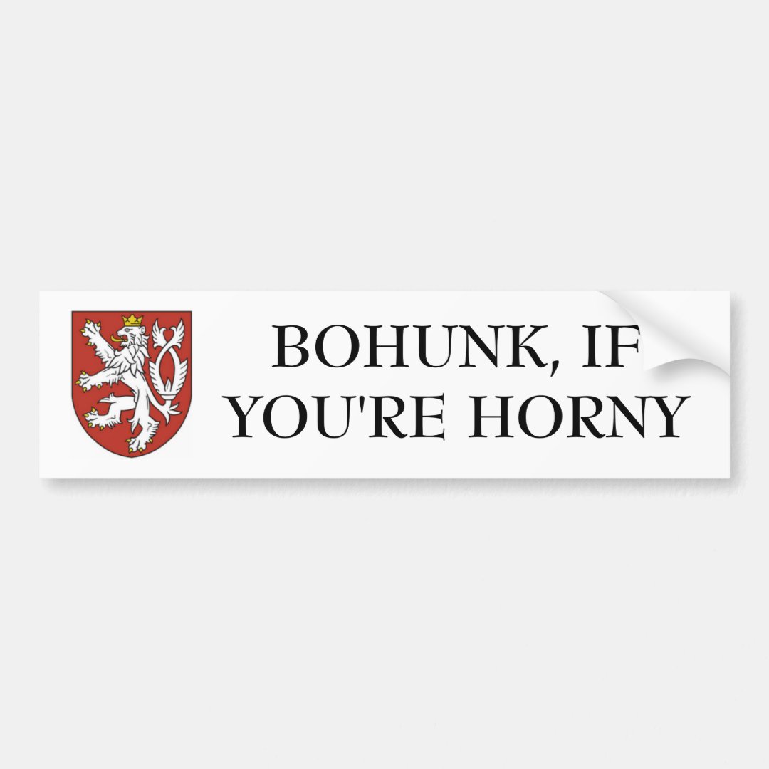 Bohunk If You Re Horny Bumper Sticker Zazzle