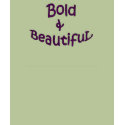 Bold and Beautiful t-shirts by tlchim Bold and Beautiful t-shirts