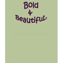Bold and Beautiful t-shirts