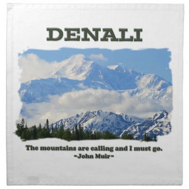 Bold Denali / The mountains are calling…J Muir Printed Napkin