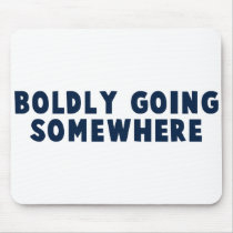 Boldly Going Somewhere mousepads