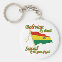 Bolivian by birth saved by the grace of God Keychains