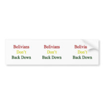 Bolivians Don't Back Down Bumper Stickers