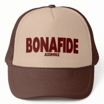 BONAFIDE ..... ASSHOLE hats by TheBigTees BONAFIDE ..... ASSHOLE hats