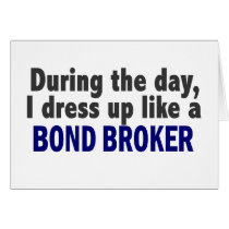 Bond Broker During The Day cards by professiongifts Bond Broker During The Day cards