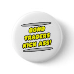 Bond Traders Kick Ass! buttons