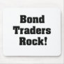 Bond Traders Rock! Mouse Pads