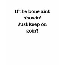 Bone aint showin t-shirts