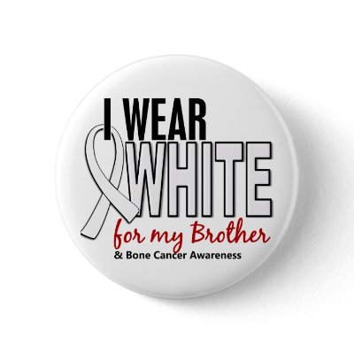 Bone Cancer I Wear White For My Brother 10 Button