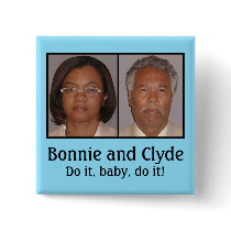 Bonnie and Clyde: Do it, baby, do it! buttons
