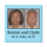 Bonnie and Clyde: Do it, baby, do it! Fridge Magnets
